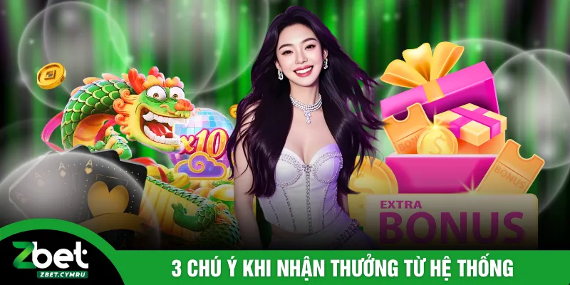 3 chú ý khi nhận thưởng từ hệ thống