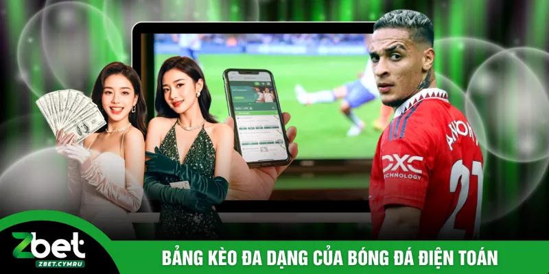 Bảng kèo đa dạng của bóng đá điện toán