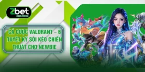 Cá Cược Valorant – 6 Tuyệt Kỹ Soi Kèo Chiến Thuật Cho Newbie