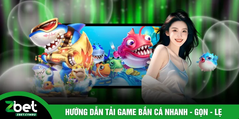 Hướng dẫn tải game bắn cá nhanh - gọn - lẹ