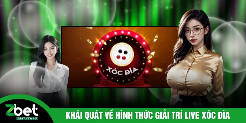 Khái quát về hình thức giải trí live xóc đĩa