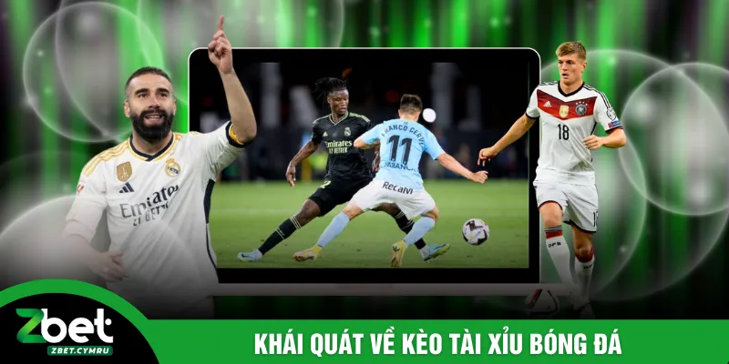 Khái quát về kèo tài xỉu bóng đá