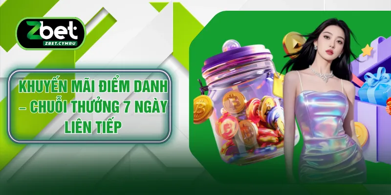 Khuyến Mãi Điểm Danh – Chuỗi Thưởng 7 Ngày Liên Tiếp