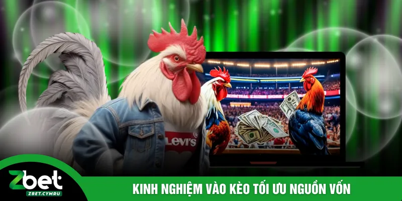 Kinh nghiệm vào kèo tối ưu nguồn vốn