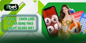 Lô Gan – Chiến Lược Số 1 Áp Dụng Theo Chu Kỳ Số Đặc Biệt
