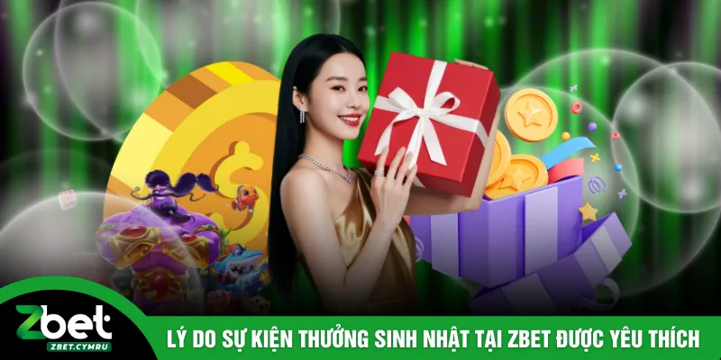 Lý do sự kiện thưởng sinh nhật tại ZBET được yêu thích