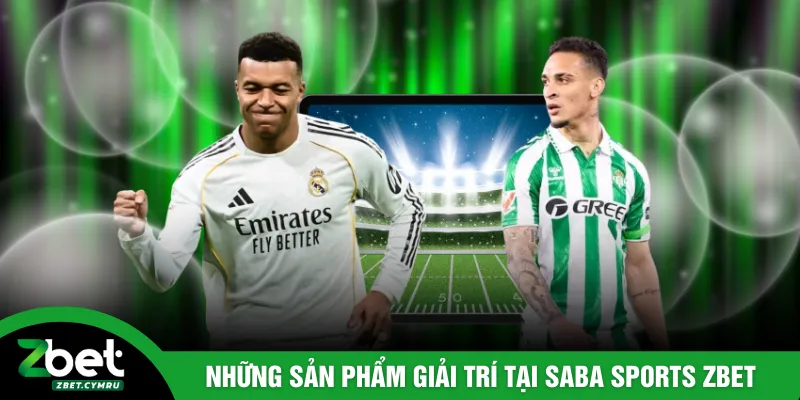 Những sản phẩm giải trí tại Saba Sports Zbet