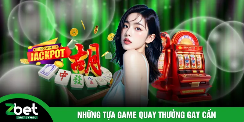 Những tựa game quay thưởng gay cấn