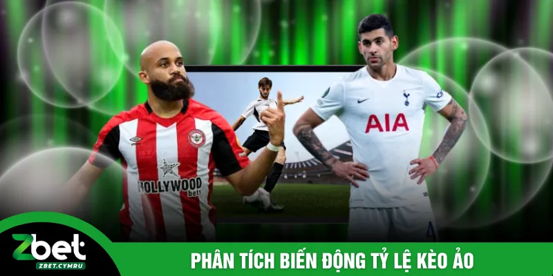 Phân tích biến động tỷ lệ kèo ảo