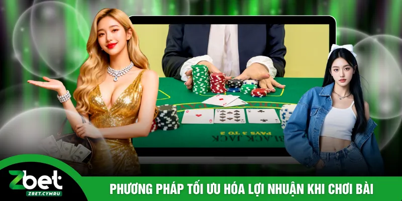 Phương pháp tối ưu hóa lợi nhuận khi chơi bài