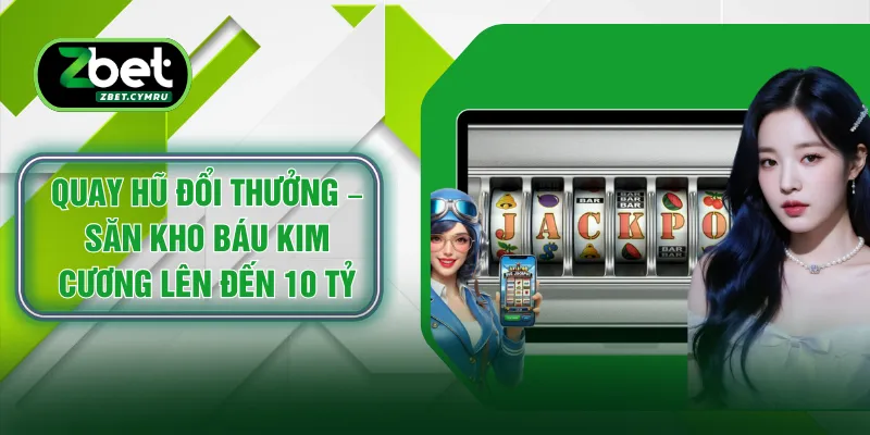 Quay Hũ Đổi Thưởng –  Săn Kho Báu Kim Cương Lên Đến 10 Tỷ