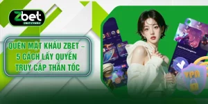 Quên Mật Khẩu ZBET – 5 Cách Lấy Quyền Truy Cập Thần Tốc