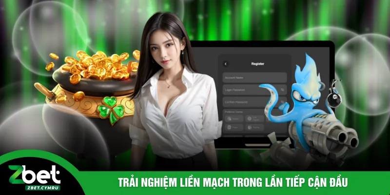 Trải nghiệm liền mạch trong lần tiếp cận đầu