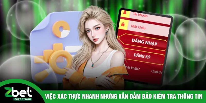 Việc xác thực nhanh nhưng vẫn đảm bảo kiểm tra thông tin