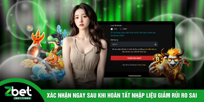 Xác nhận ngay sau khi hoàn tất nhập liệu giúp giảm rủi ro sai
