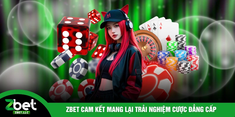 ZBET cam kết mang lại trải nghiệm cược đẳng cấp