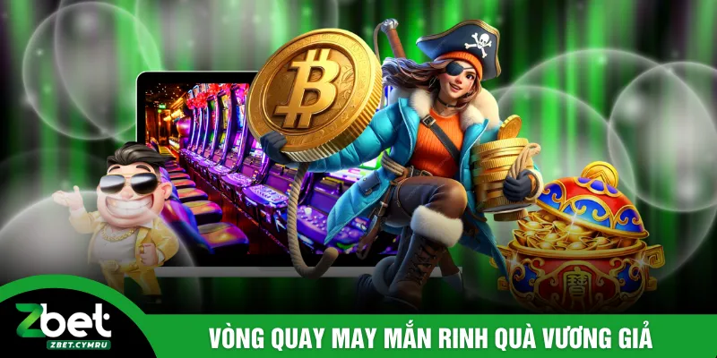 Vòng quay may mắn rinh quà vương giả