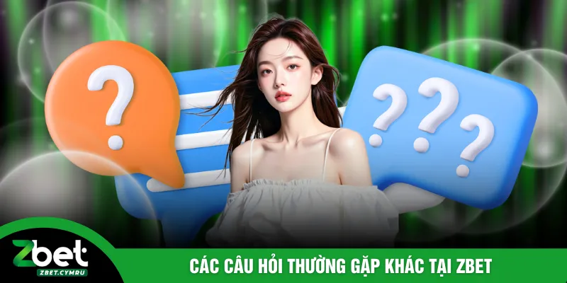 Các câu hỏi thường gặp về dịch vụ ZBET