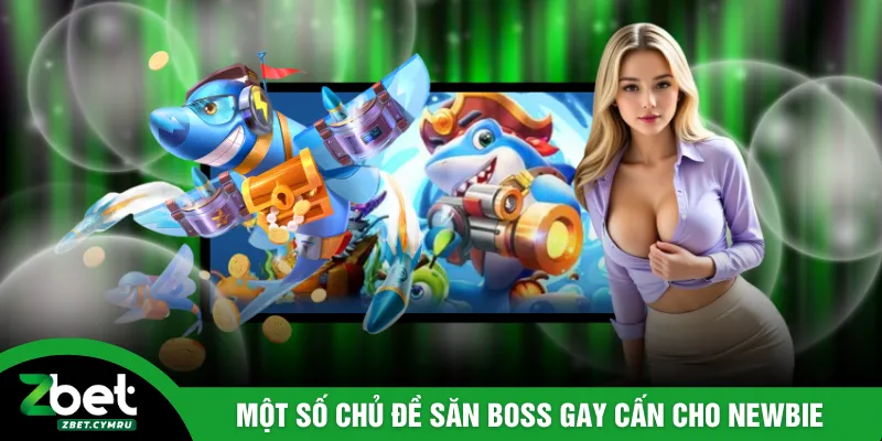 Một số chủ đề săn boss gay cấn cho newbie