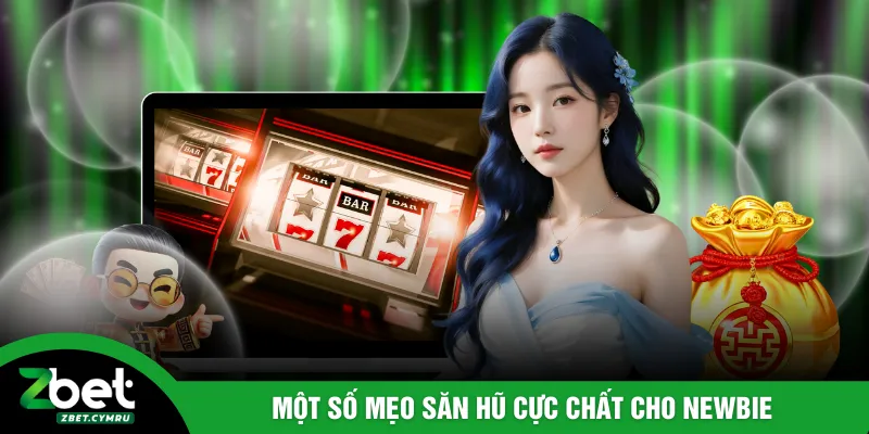 Một số mẹo săn hũ cực chất cho newbie