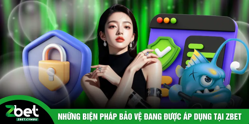 Những biện pháp bảo vệ đang được áp dụng tại ZBET