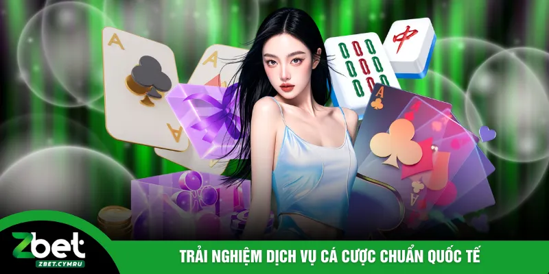 Trải nghiệm dịch vụ cá cược chuẩn quốc tế
